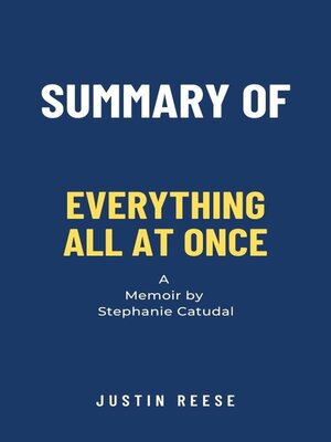 cover image of Summary of Everything All at Once a Memoir by Stephanie Catudal